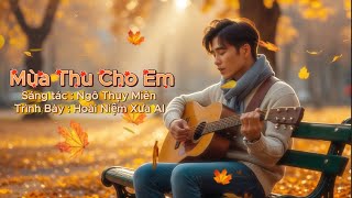 Mùa Thu Cho Em | Phiên Bản Dàn Nhạc Hợp Xướng | Ngô Thuỵ Miên | Hoài Niệm Xưa AI