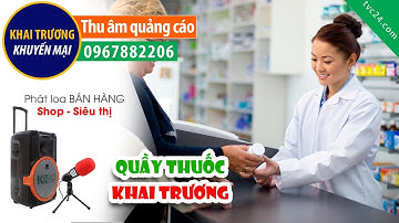 Thu âm Khai truong Quầy thuốc Gia Phúc TVC24 đọc KHUYẾN MẠI cực HOT
