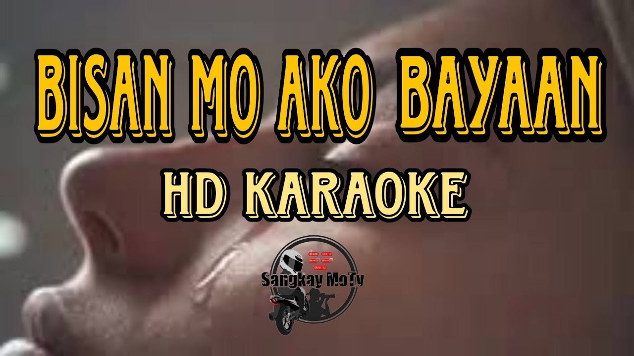 BISAN MO AKO BAYAAN KARAOKE