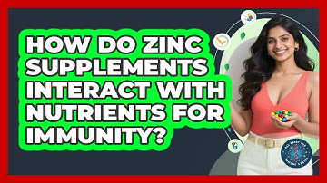 How Do Zinc Supplements Interact With Nutrients For Immunity? - All About the Immune System