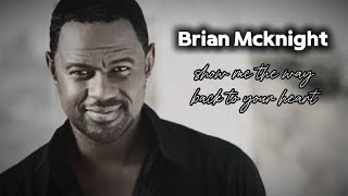 Show Me The Way Back To Your Heart brian Mc Knight  Song U0026 S 