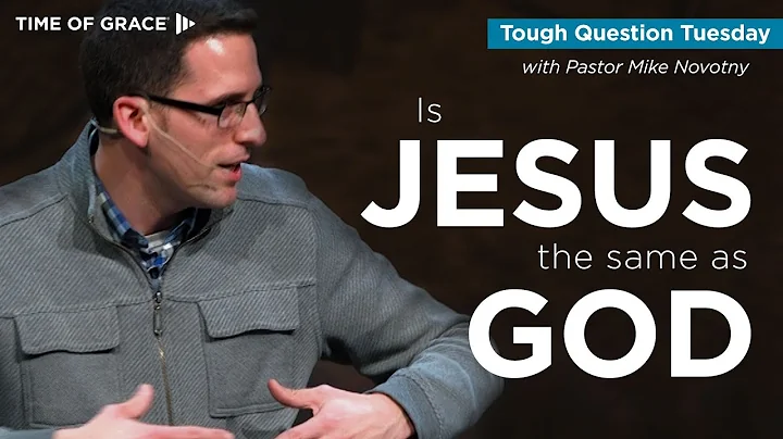 I'm Confused: Is Jesus the Same as God? // Mike Novotny // Time of Grace