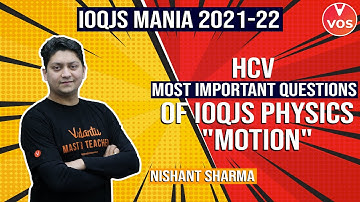 IOQJS MANIA 2021-22 | HCV Most Important Questions of Physics | MOTION | IOQJS Exam |Nishant Sir|VOS