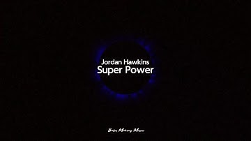 Jordan Hawkins – Super Power (Lyrics)