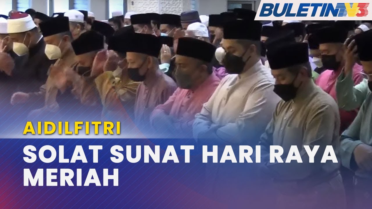 AIDILFITRI | Suasana Solat Sunat Aidilfitri Di Seluruh Negeri