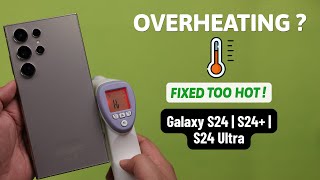 Overheating? - Fix Heating Issues on Samsung Galaxy S24 Ultra/Plus!