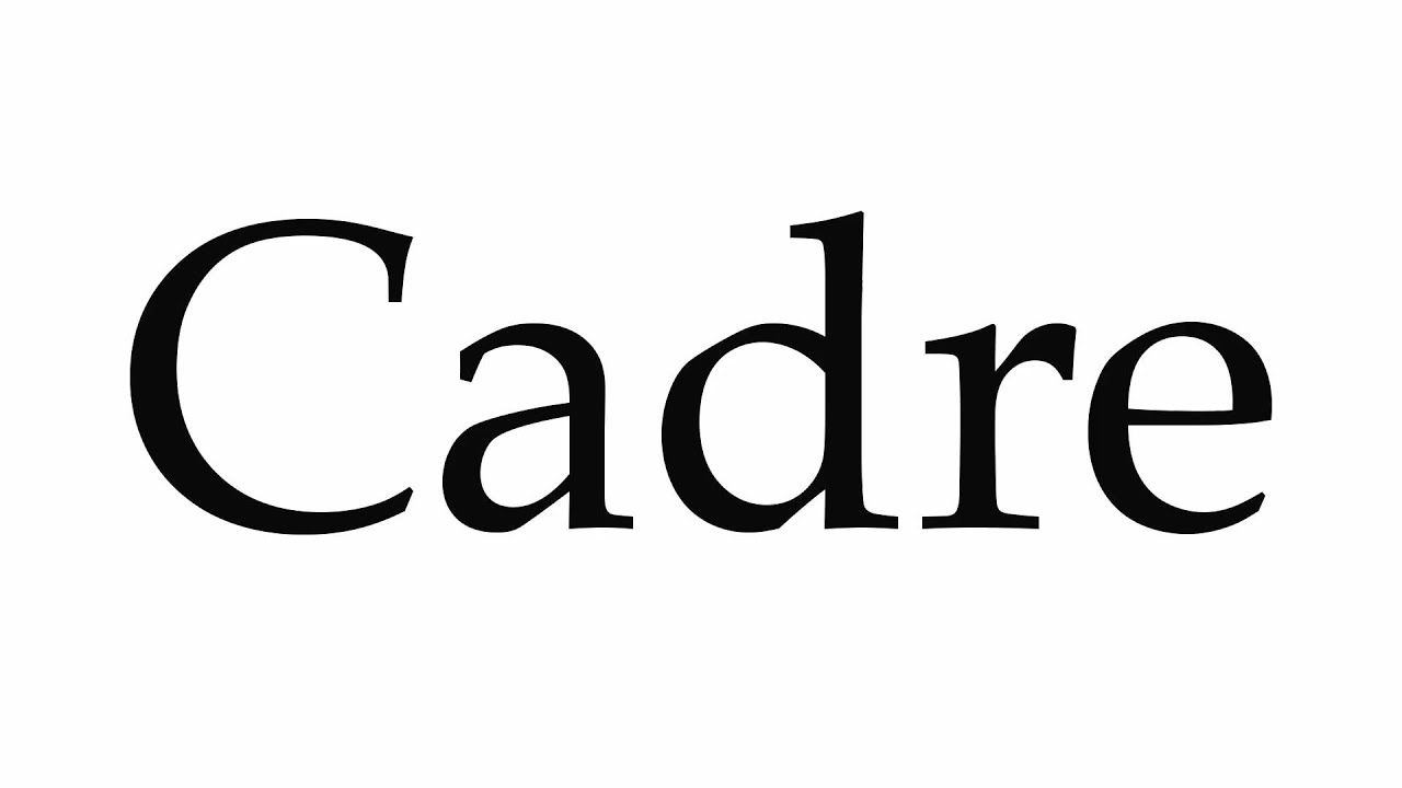 How To Pronounce Cadre Youtube