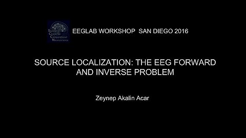 EEGLAB Workshop San Diego 2016:Source localization: The EEG forward and inverse problem