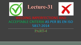 Lecture 31, Welding Imperfections and acceptable criteria English and bangla.