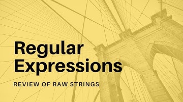 Regular Expressions - 05 -  Review of Raw Strings