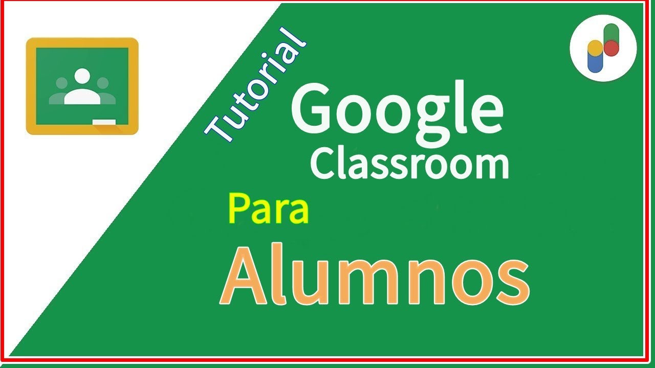 Google Clasroom Para Alumnos 2021