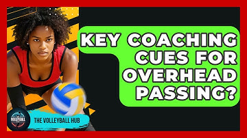 Key Coaching Cues For Overhead Passing? - The Volleyball Hub