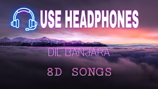 Download Lagu Dil Banjara 8D song || USE HEADPHONES🎧 || humane sagar \u0026 aseema panda MP3
