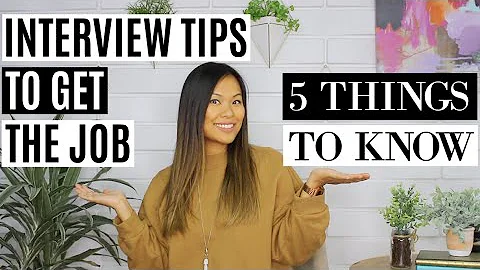 Interview Tips to Get the Job | 5 Things You Need ...