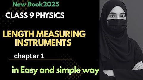 9th Class Physics | Chapter 1 | Length Measuring Instrument | 9th Class New Book 2025