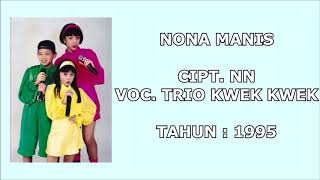 TRIO KWEK KWEK - NONA MANIS (Cipt. NN/1995)