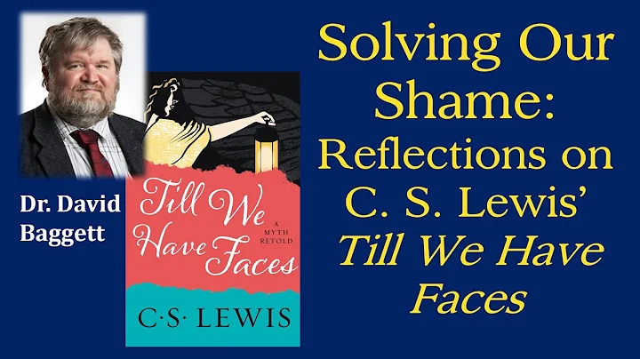 Solving Our Shame: Reflections on C. S. Lewis' Til...
