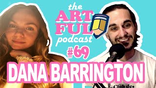 THE ARTFUL PODCAST #69 "Start making art was difficult..." w/ DANA BARRINGTON #interview