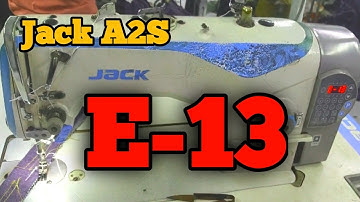 Jack  A2s  Sewing Machine Error E 13 