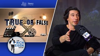 Celebrity True or False: Adam Driver on Kylo Ren, ‘Girls’ & More | The Rich Eisen Show