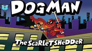 The Hero has become the Villain! - Dog Man: The Scarlet Shedder