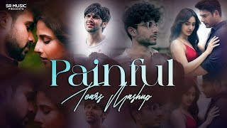 Painful Tears Mashup 2023 - Sr Music Heartbroken Pain