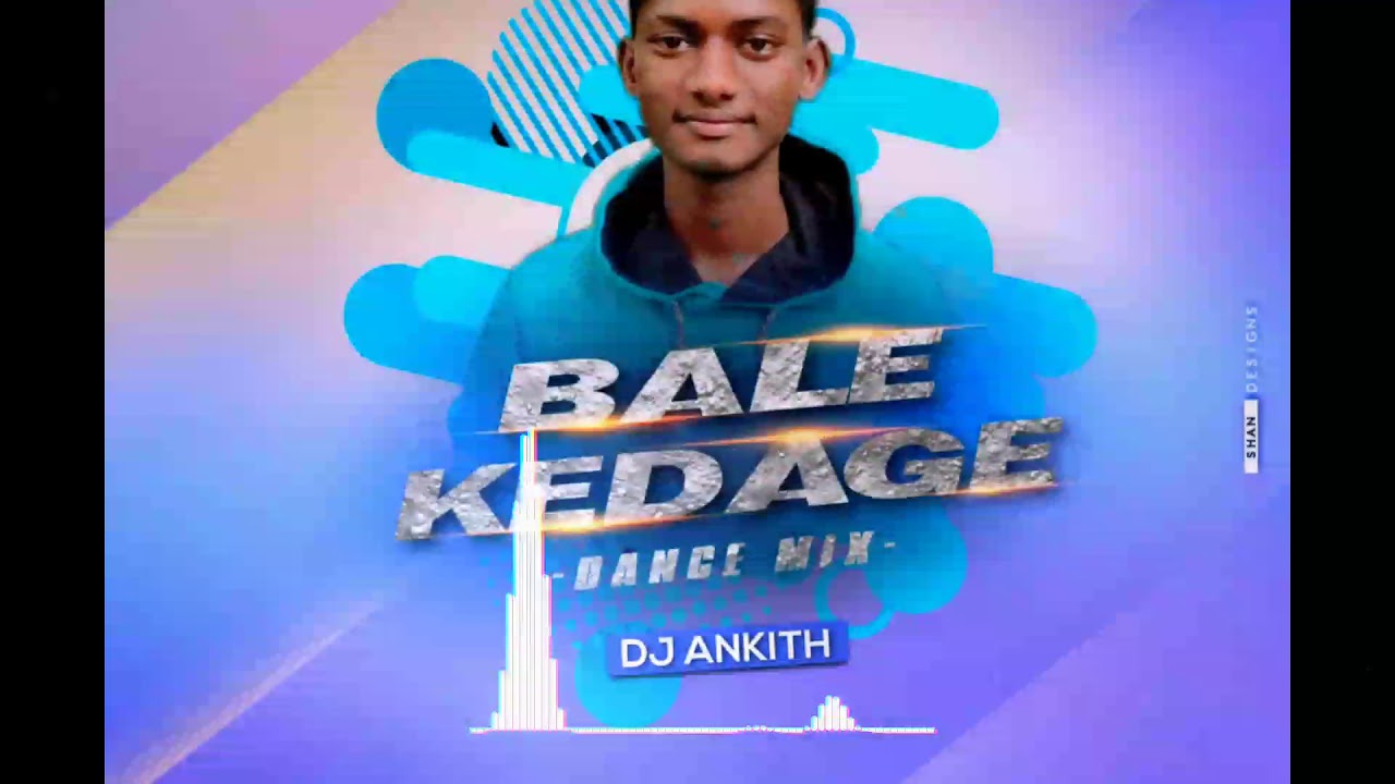  BALE  KEDAGE DANCE MIX DJ  ANKITH YouTube