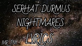 Serhat Durmus _ NIGHTMARES [ Lyrics video ] مترجمة