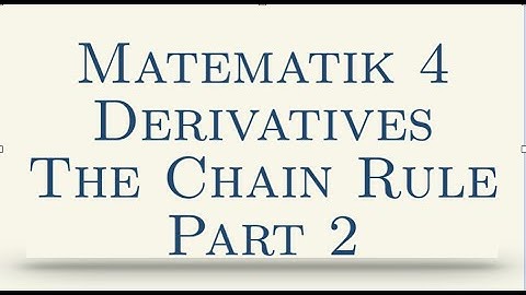 Matematik 4, Derivatives, The Chain Rule,  Part 2