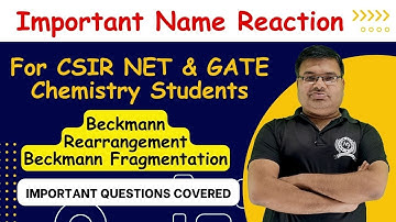 Beckmann Rearrangement | Beckmann Fragmentation | CSIR NET & GATE Chemical Science Exam Preparation