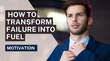 The Success Mindset: How to Transform Failure into Fuel