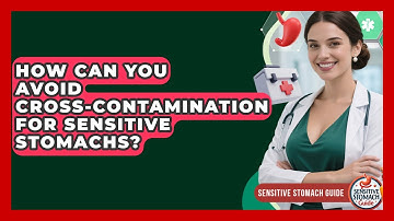 How Can You Avoid Cross-contamination For Sensitive Stomachs? - Sensitive Stomach Guide