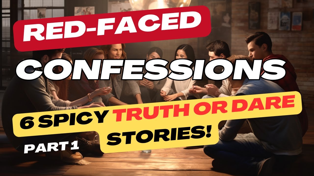 TRUTH OR DARE - Six Red Faced Secret CONFESSIONS - YouTube