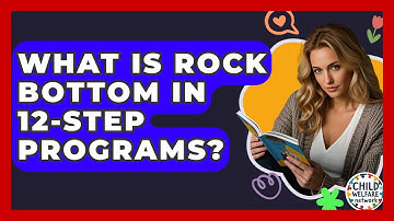 What Is Rock Bottom In 12-step Programs? - Child Welfare Network