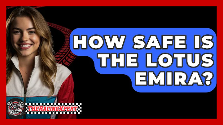 How Safe Is The Lotus Emira? - The Racing Xpert