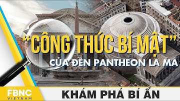 “Công thức bí mật” của đền Pantheon La Mã cổ đại hàng nghìn năm | Khám phá bí ẩn | FBNC