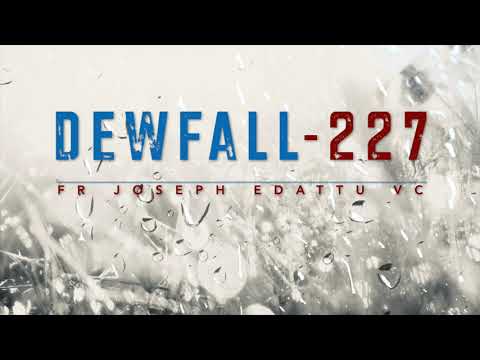 Dewfall 227 - If you are something, it is because of Jesus