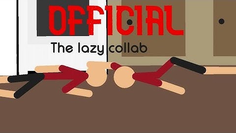 (REUPLOAD) THE LAZY COLLAB official | StickNodes