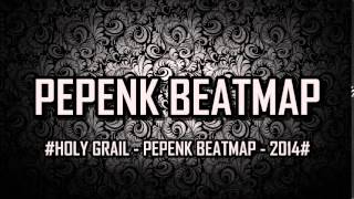 #HOLY GRAIL   PEPENK BEATMAP   2014#