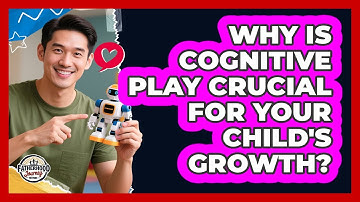 Why Is Cognitive Play Crucial For Your Child