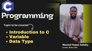 1. Introduction to C Programming ,variable, data type in Bangla | Shohoz Skill | Nazmul Hasan Asheky