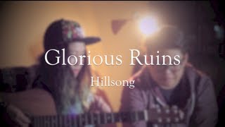 Glorious Ruins - Hillsong Live: Dominic & Sam (cover) chords