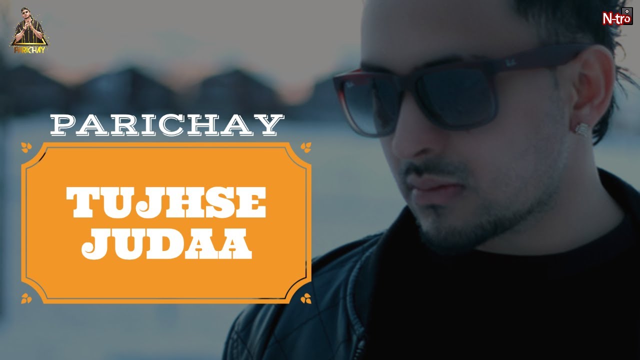 Parichay  Tujhse Judaa  Hit Hindi Sad Song HQ Audio