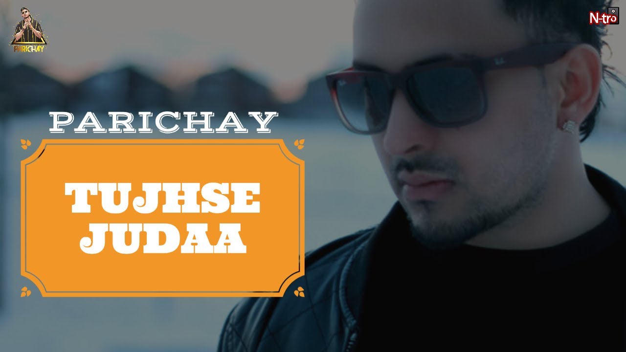 Parichay || Tujhse Judaa || Hit Hindi Sad Song [HQ Audio]