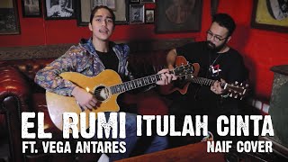 El Rumi ft Vega Antares - Itulah Cinta (Naif Cover)