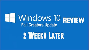 Windows 10 Fall Creators Update Review - My Experience 2 Weeks Later