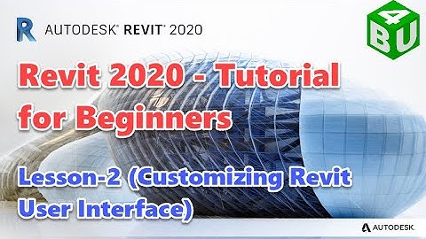 Revit 2020 - Tutorial for Beginners - Lesson-2 (Customizing Revit User Interface)