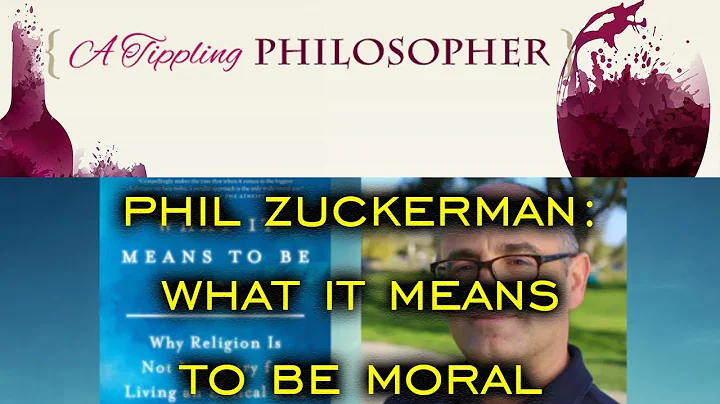 What Does It Mean to Be Moral? Phil Zuckerman Inte...