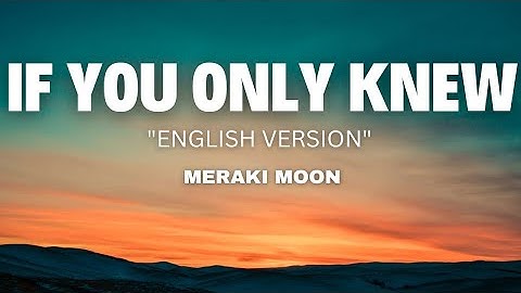 If You Only Knew ( English Version ) - Meraki Moon
