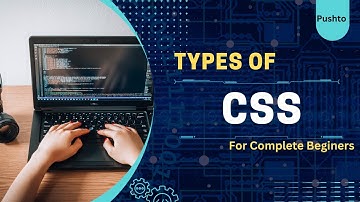 Part 2 - What are different types of CSS - 2024